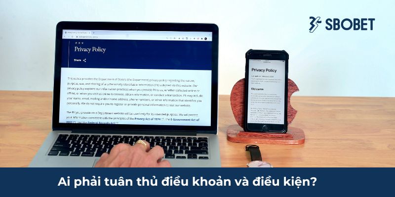 Điều Khoản Điều Kiện Sbobet – Chìa Khóa Chơi Game Đỉnh Cao Ai phải tuân thủ chính sách này?