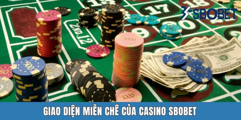 Casino SBOBET | Sân Chơi Hấp Dẫn Hàng Đầu Năm 2025 Giao diện miễn chê của Casino SBOBET