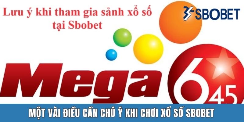 Xổ Số Sbobet - Hấp Dẫn, Ấn Tượng Và Giải Thưởng Khổng Lồ Một vài điều cần chú ý khi chơi xổ số Sbobet