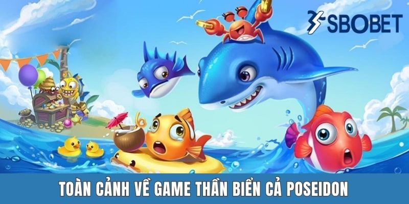 Thần Biển Cả Poseidon Tại Sbobet | Game Xịn Sò - Đỉnh Của Chóp Toàn cảnh về game Thần Biển Cả Poseidon